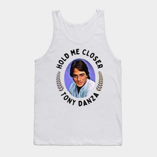 Hold Me Closer Tony Danza Tank Top